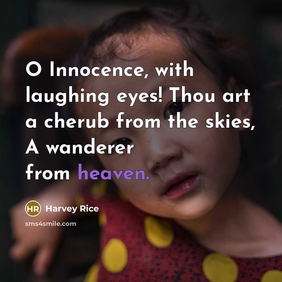 “O Innocence, with laughing eyes! Thou art a cherub from…” quote by Harvey Rice