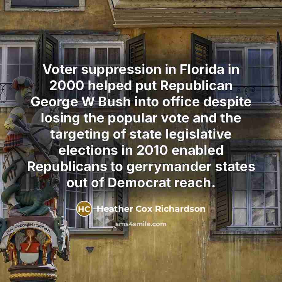 “Voter suppression in Florida in 2000 helped put Republican George…” quote by Heather Cox Richardson