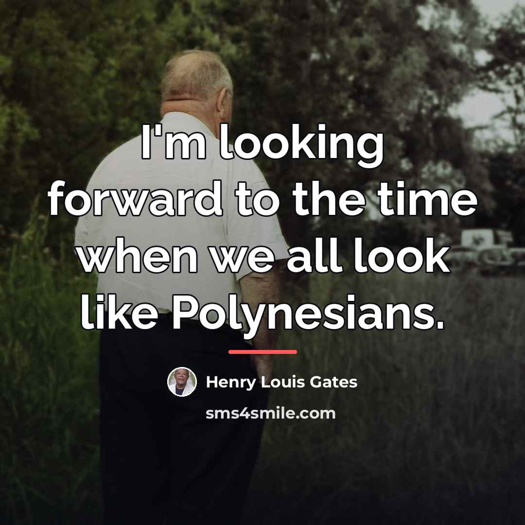 “I'm looking forward to the time when we all look…” quote by Henry Louis Gates