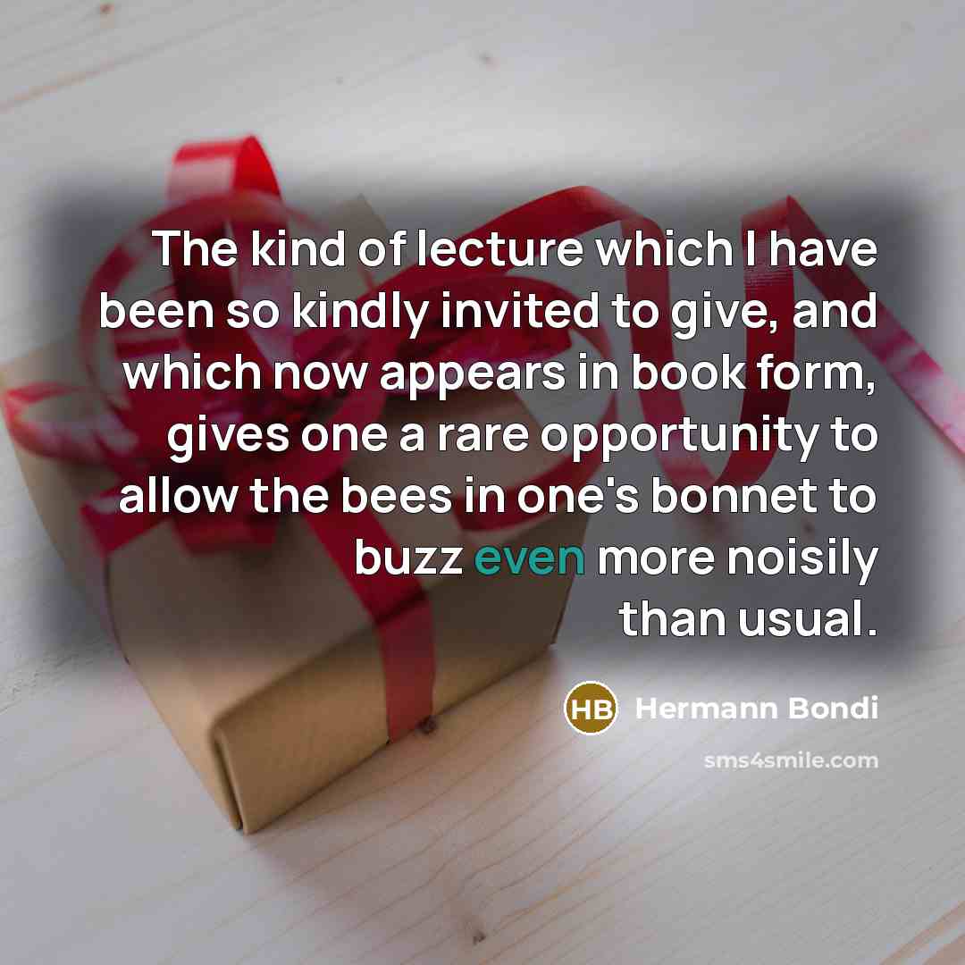“The kind of lecture which I have been so kindly…” quote by Hermann Bondi