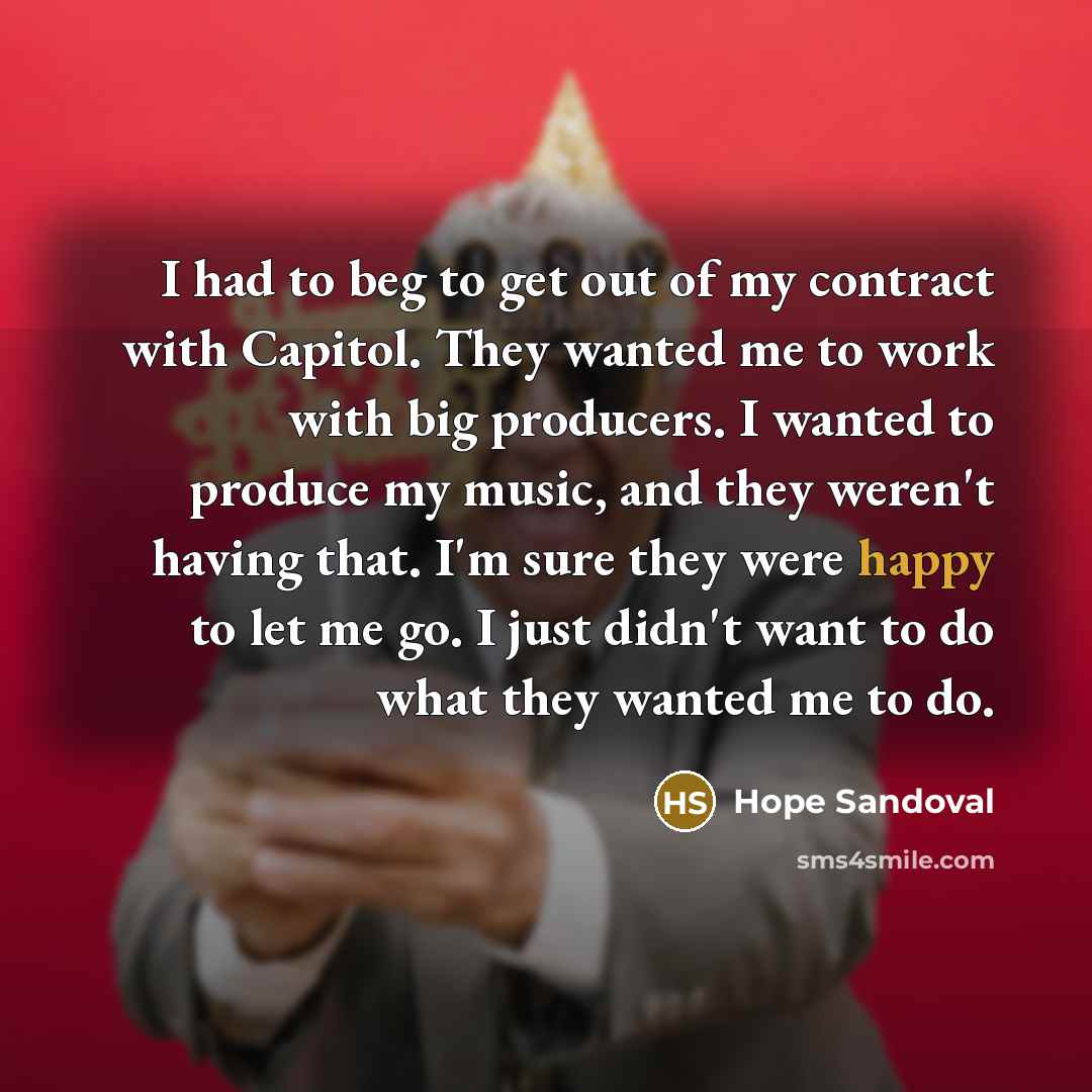 “I had to beg to get out of my contract…” quote by Hope Sandoval
