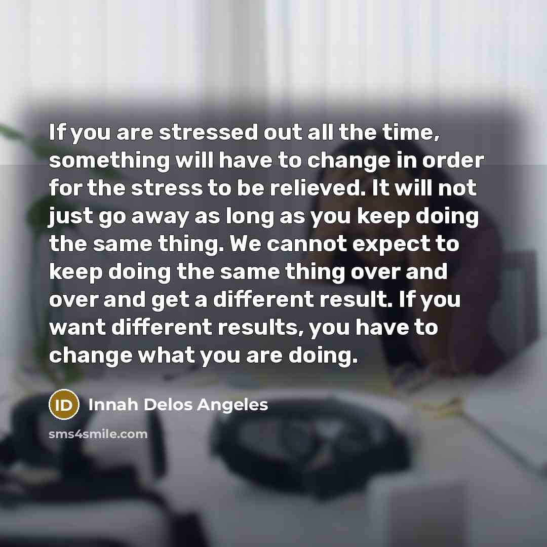 “If you are stressed out all the time, something will…” quote by Innah Delos Angeles