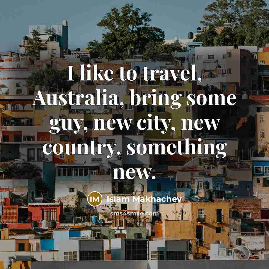 “I like to travel, Australia, bring some guy, new city,…” quote by Islam Makhachev