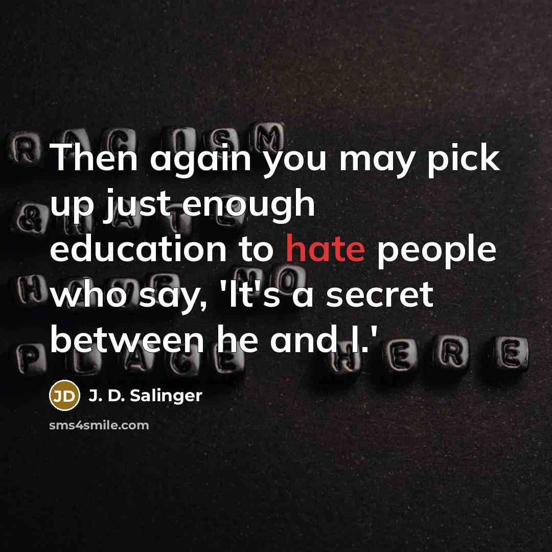 “Then again you may pick up just enough education to…” quote by J. D. Salinger