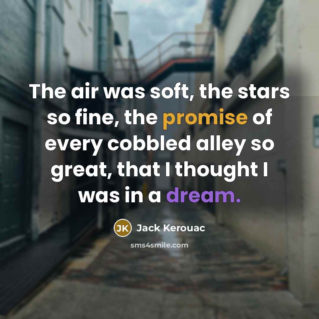 “The air was soft, the stars so fine, the promise…” quote by Jack Kerouac