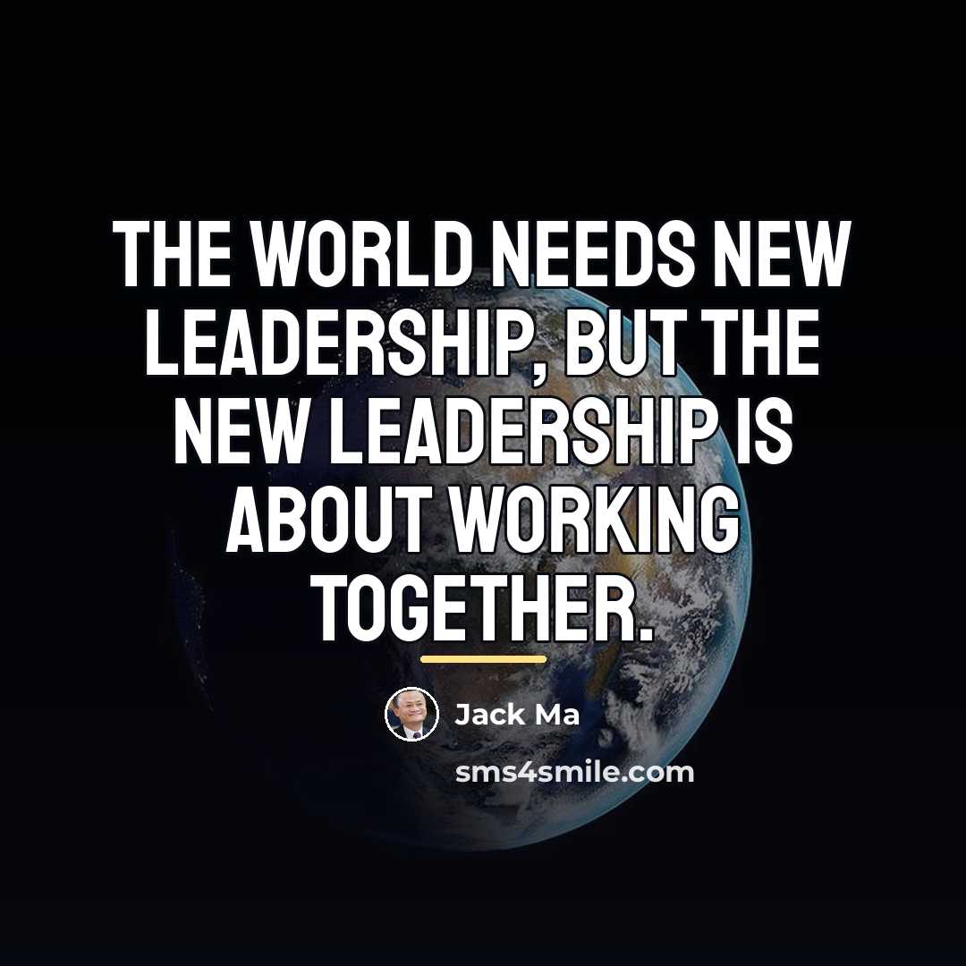 “The world needs new leadership, but the new leadership is…” quote by Jack Ma