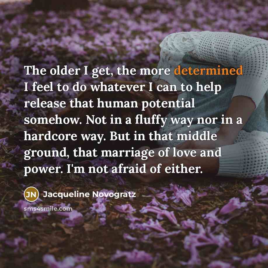 “The older I get, the more determined I feel to…” quote by Jacqueline Novogratz