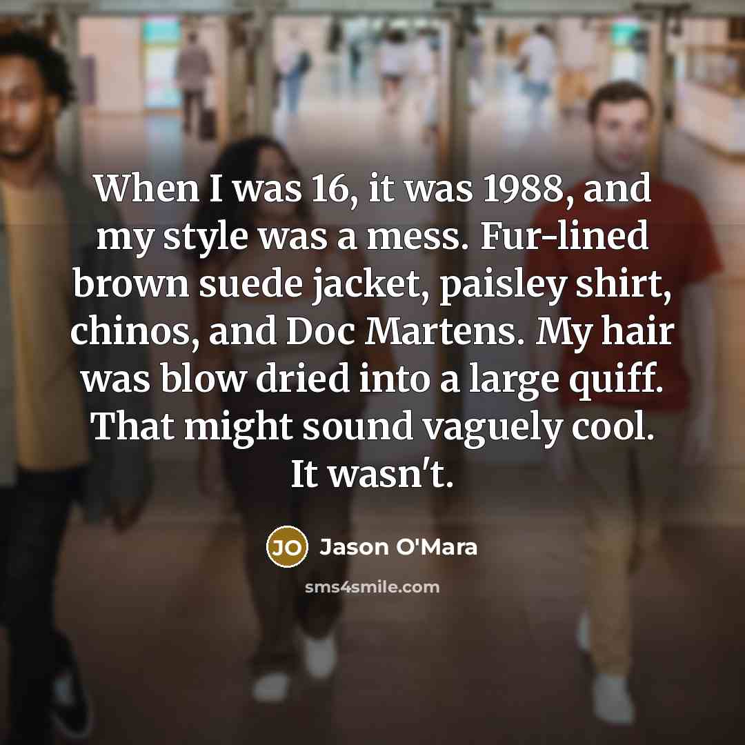 “When I was 16, it was 1988, and my style…” quote by Jason O'Mara