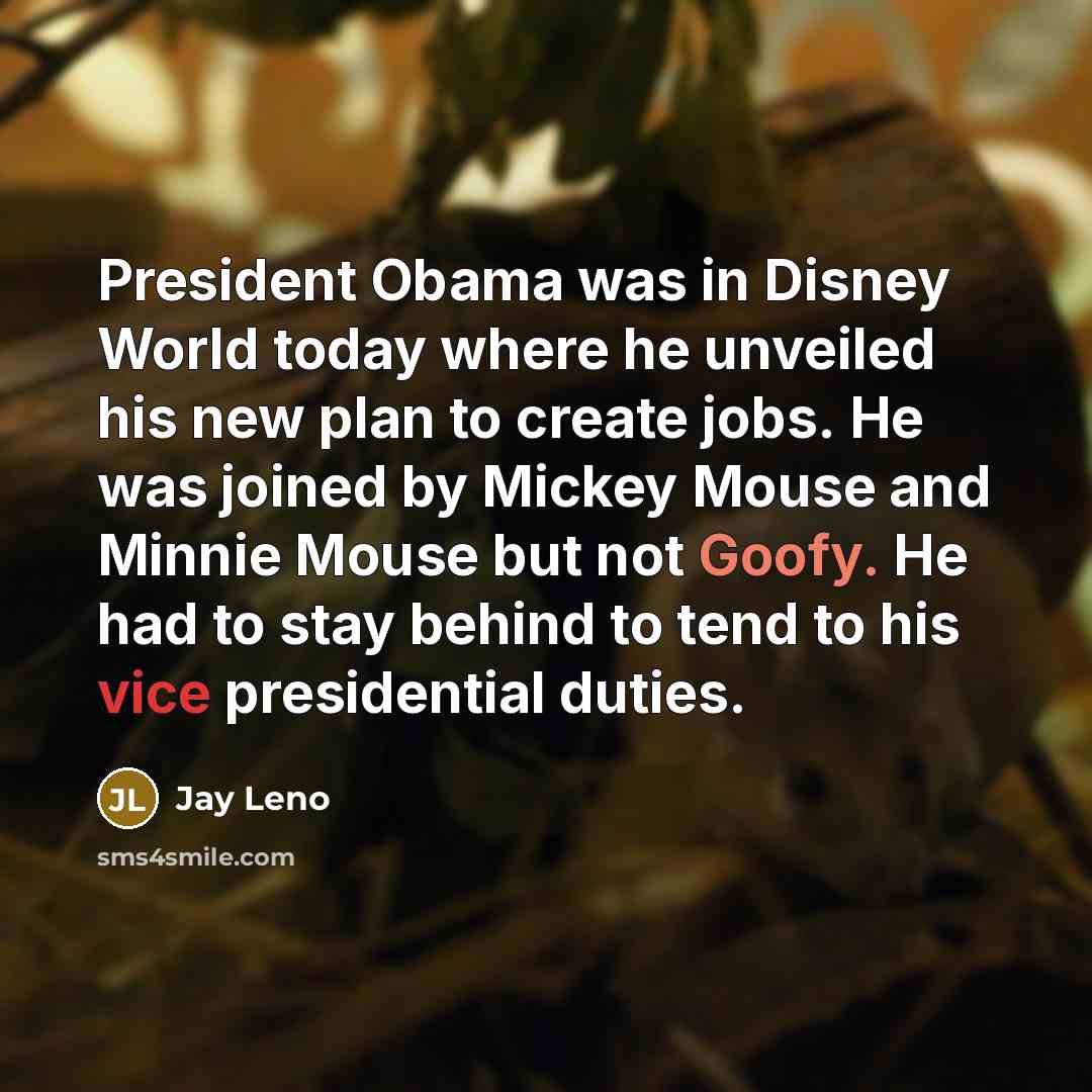 “President Obama was in Disney World today where he unveiled…” quote by Jay Leno