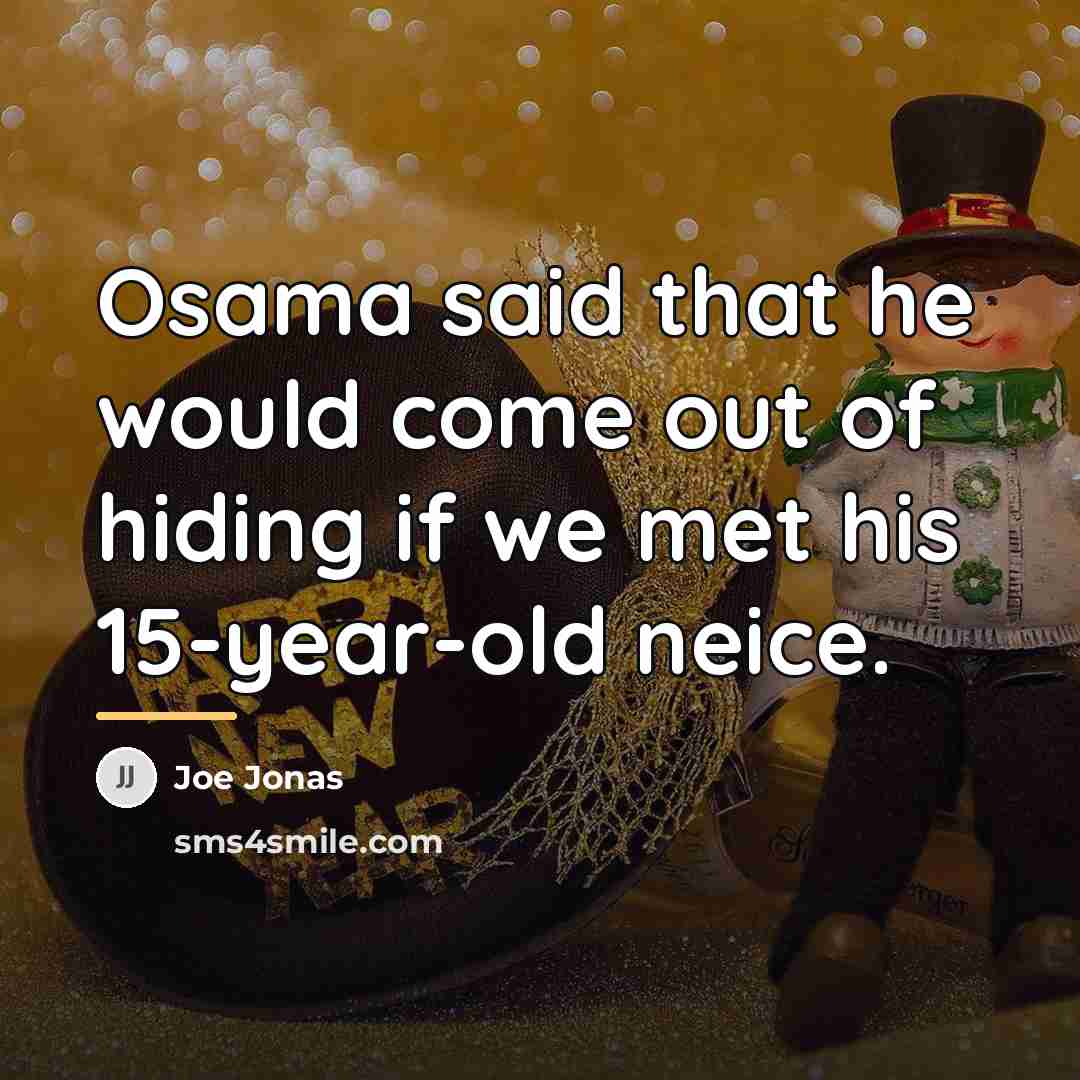 “Osama said that he would come out of hiding if…” quote by Joe Jonas