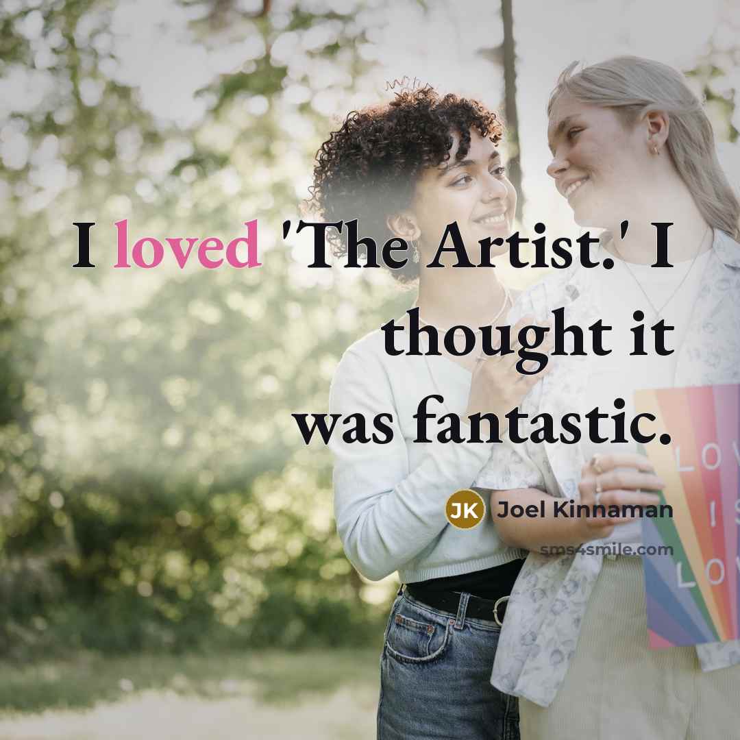 “I loved 'The Artist.' I thought it was fantastic.…” quote by Joel Kinnaman