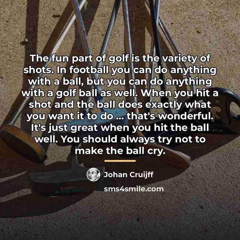 “The fun part of golf is the variety of shots.…” quote by Johan Cruijff