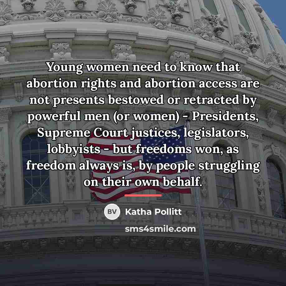 “Young women need to know that abortion rights and abortion…” quote by Katha Pollitt