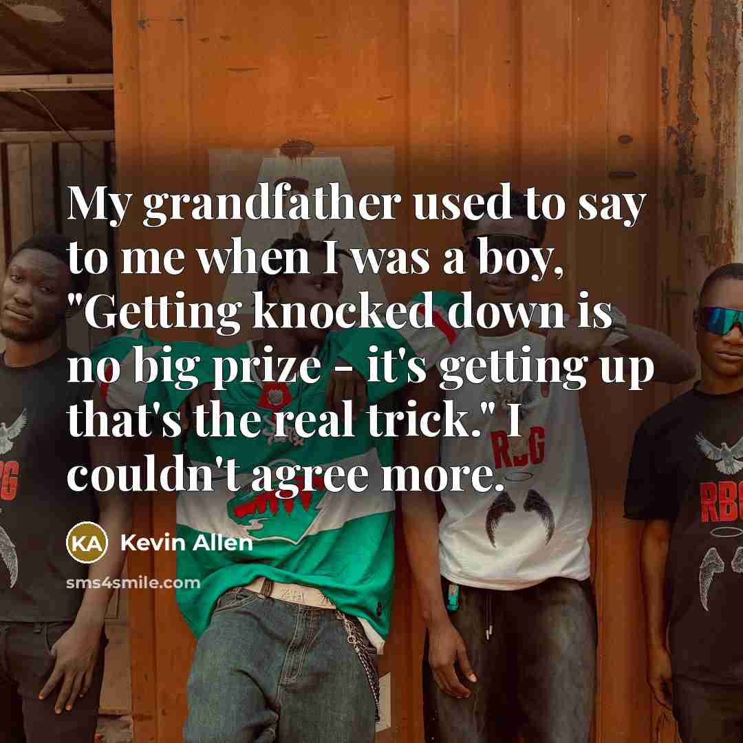 “My grandfather used to say to me when I was…” quote by Kevin Allen