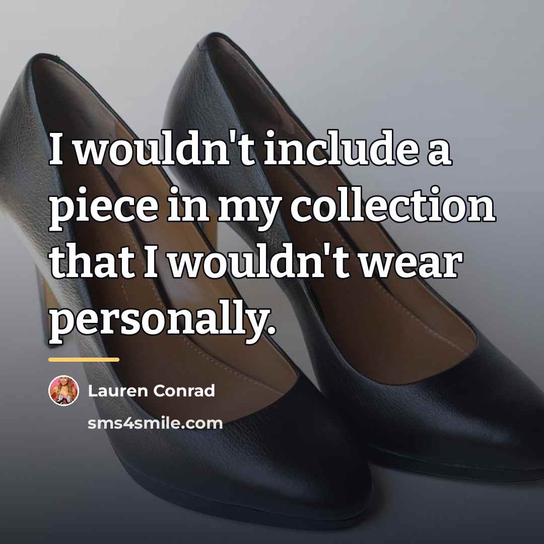 “I wouldn't include a piece in my collection that I…” quote by Lauren Conrad