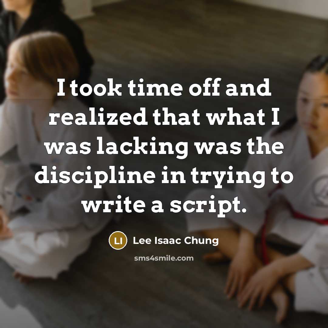 “I took time off and realized that what I was…” quote by Lee Isaac Chung