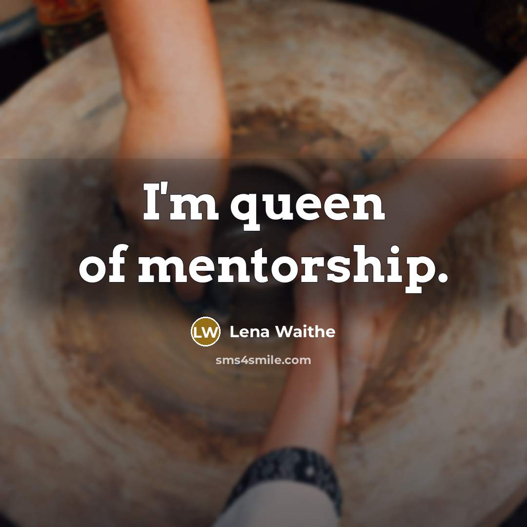 “I'm queen of mentorship.…” quote by Lena Waithe