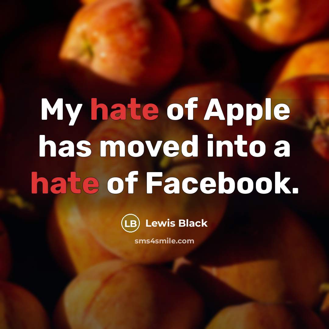 “My hate of Apple has moved into a hate of…” quote by Lewis Black