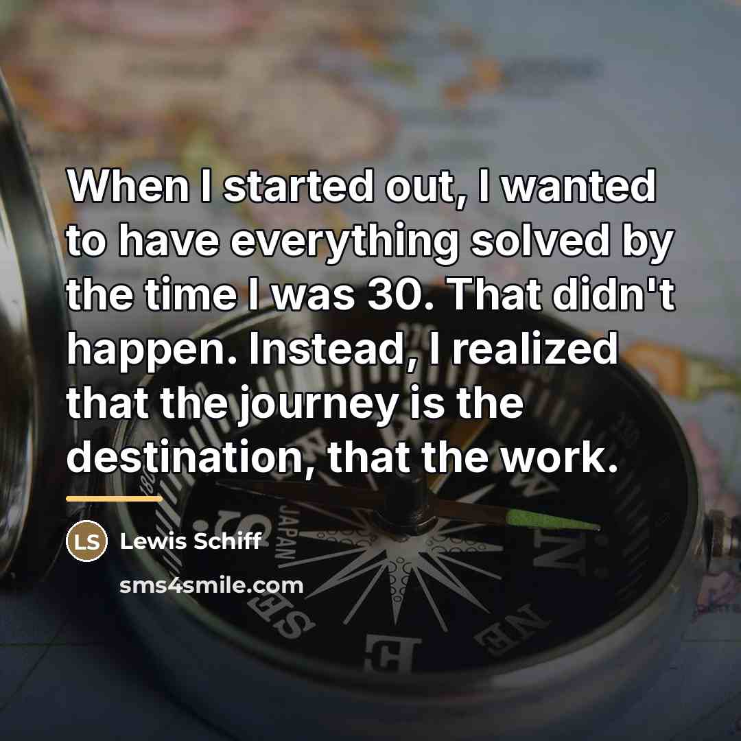 “When I started out, I wanted to have everything solved…” quote by Lewis Schiff
