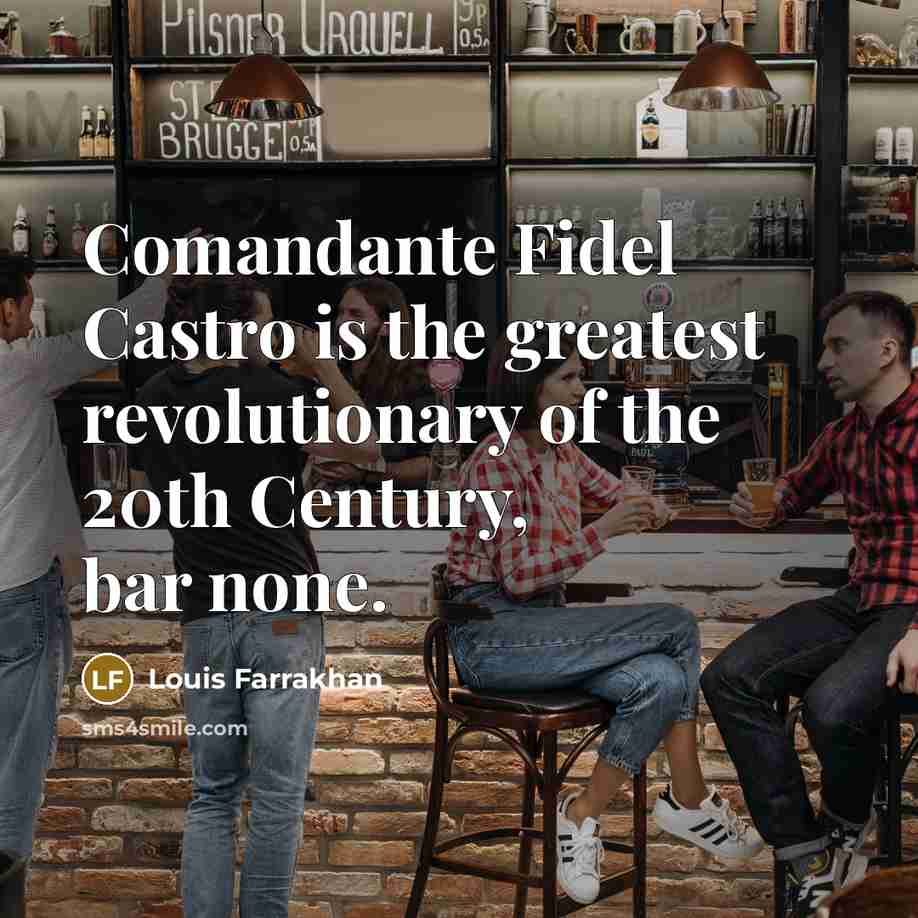“Comandante Fidel Castro is the greatest revolutionary of the 20th…” quote by Louis Farrakhan