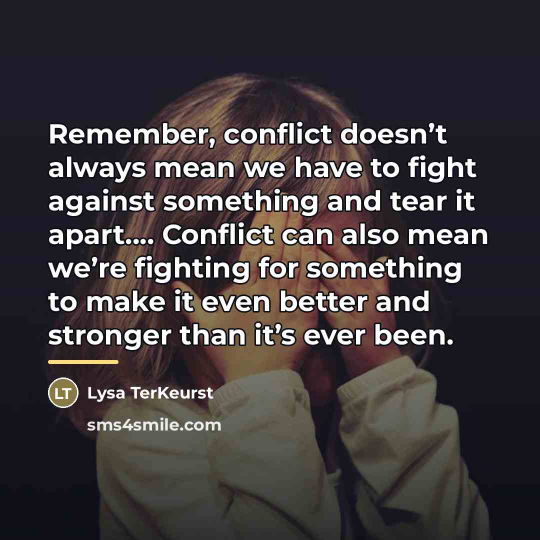 “Remember, conflict doesn’t always mean we have to fight against…” quote by Lysa TerKeurst