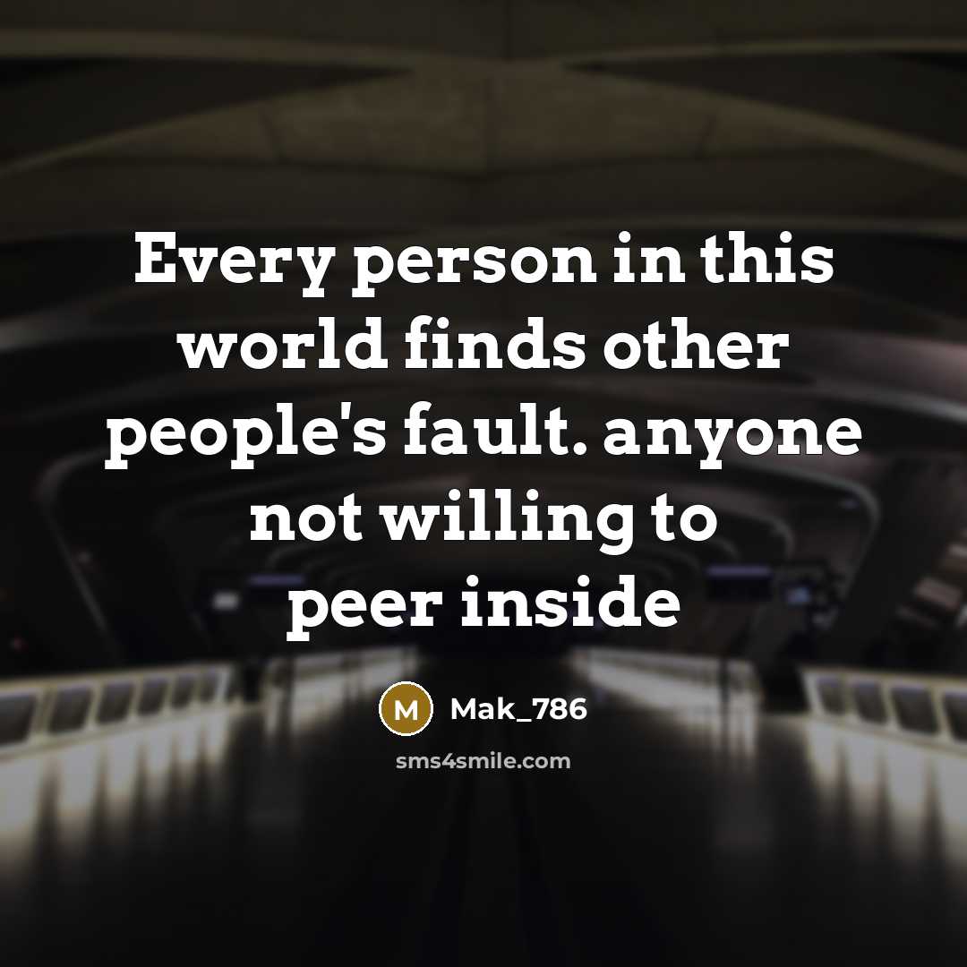 “Every person in this world finds other people's fault. anyone…” quote by Mak_786