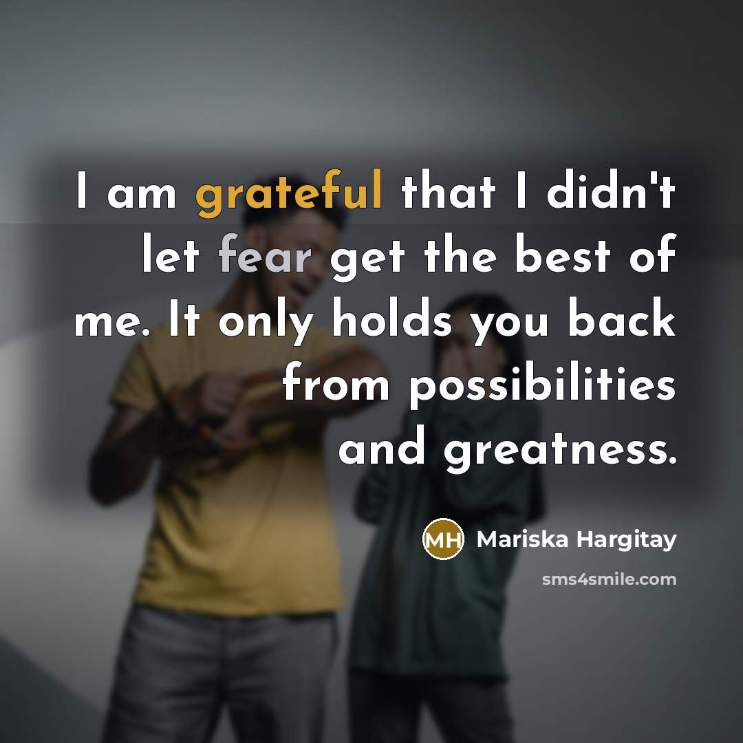 “I am grateful that I didn't let fear get the…” quote by Mariska Hargitay