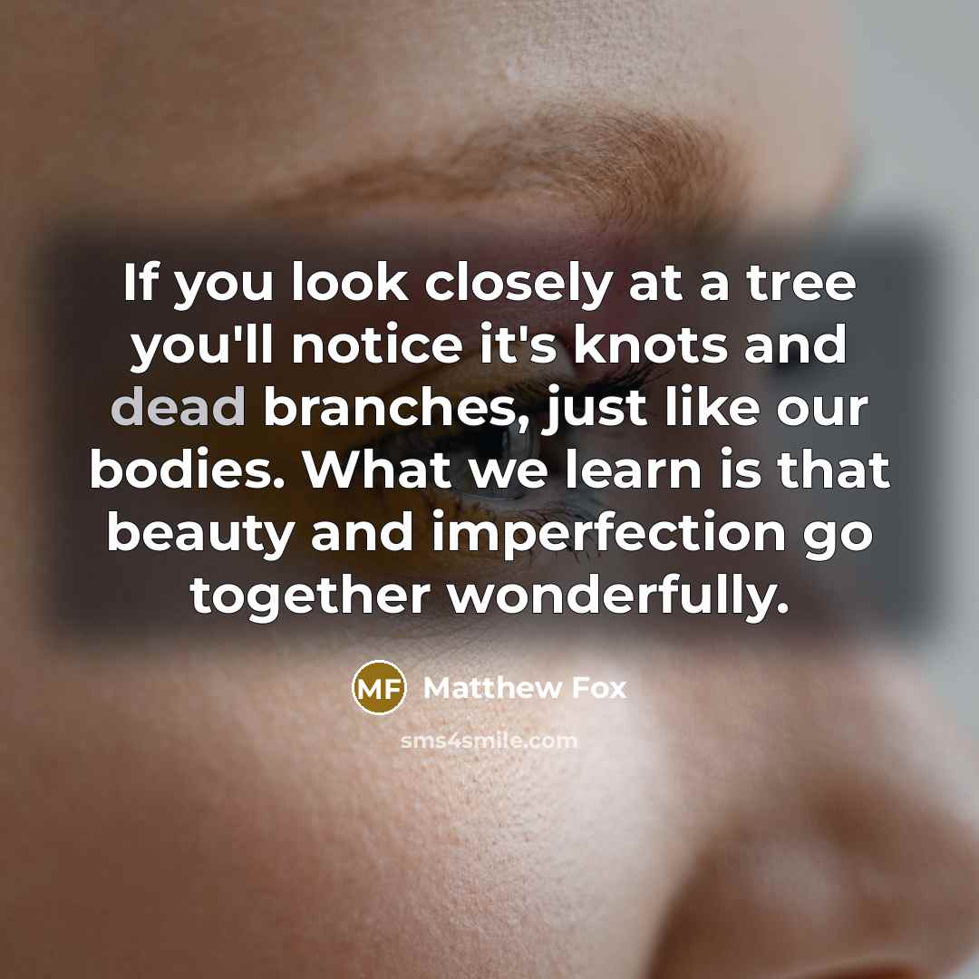 “If you look closely at a tree you'll notice it's…” quote by Matthew Fox