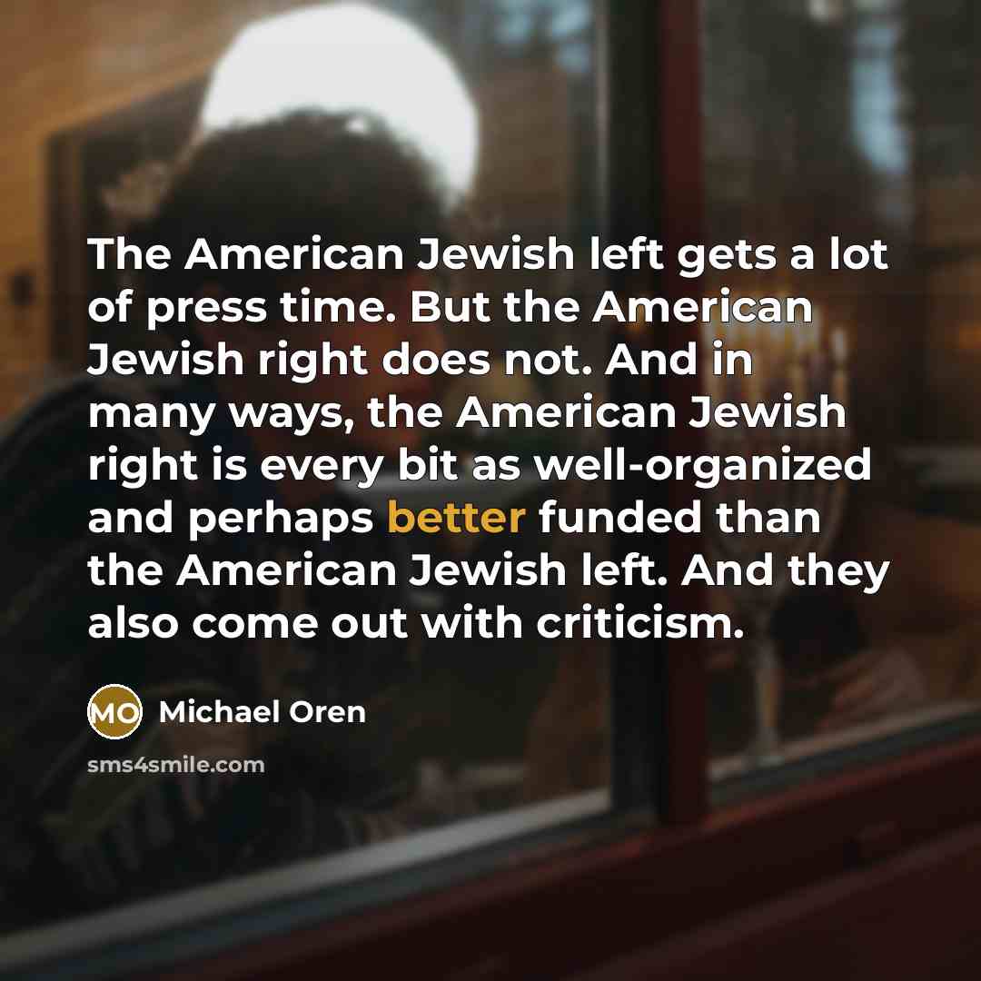 “The American Jewish left gets a lot of press time.…” quote by Michael Oren