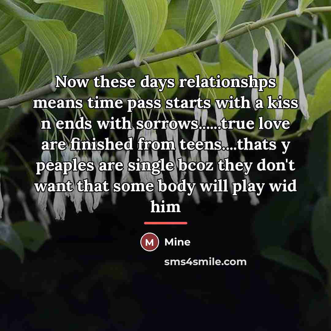 “Now these days relationshps means time pass starts with a…” quote by Mine