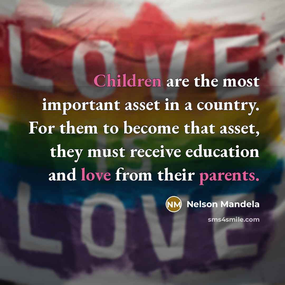 “Children are the most important asset in a country. For…” quote by Nelson Mandela