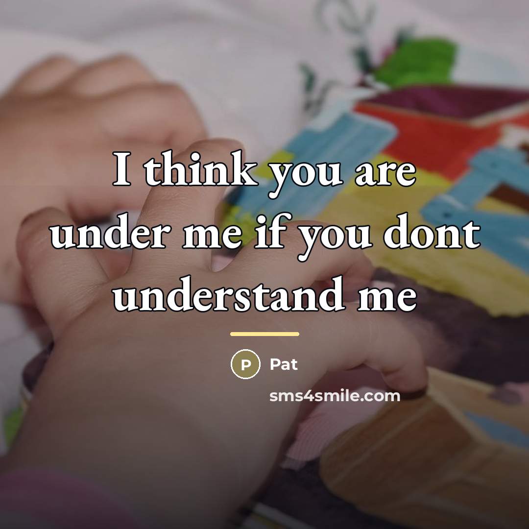 “I think you are under me if you dont understand…” quote by Pat