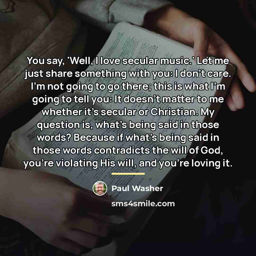 “You say, 'Well, I love secular music.' Let me just…” quote by Paul Washer