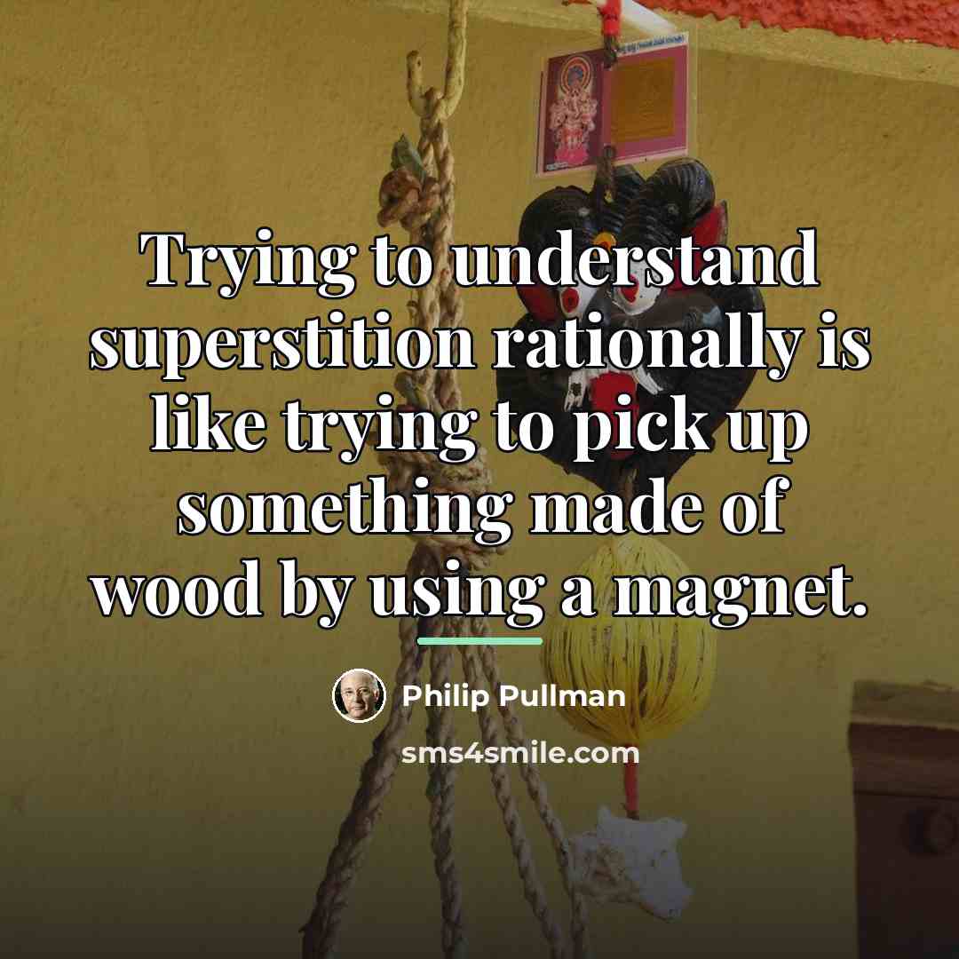 “Trying to understand superstition rationally is like trying to pick…” quote by Philip Pullman