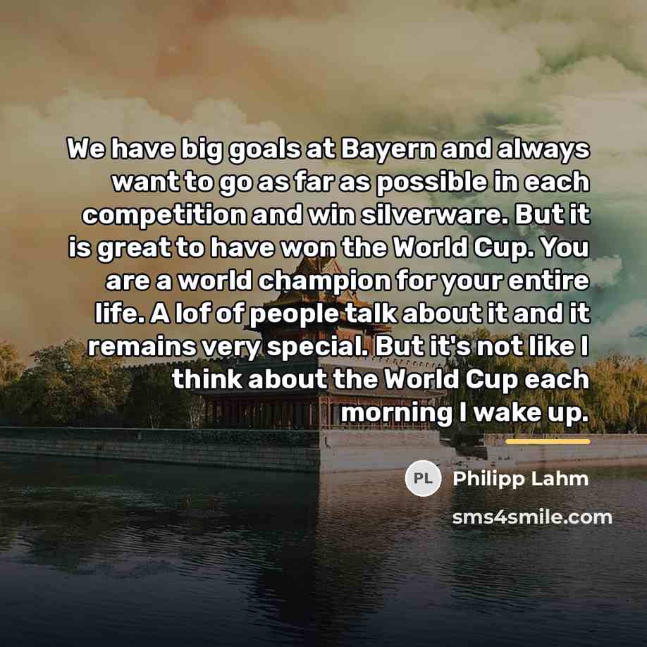 “We have big goals at Bayern and always want to…” quote by Philipp Lahm
