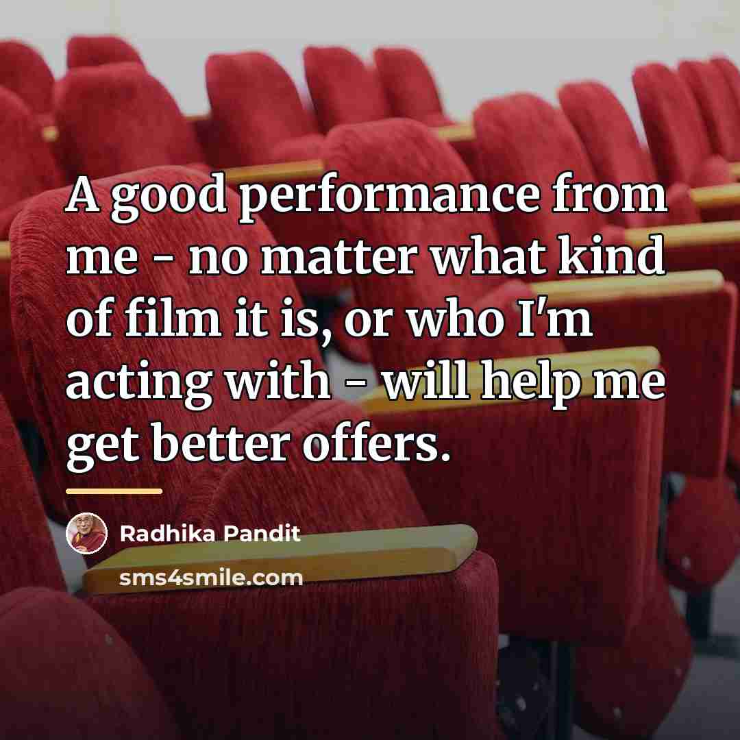 “A good performance from me - no matter what kind…” quote by Radhika Pandit