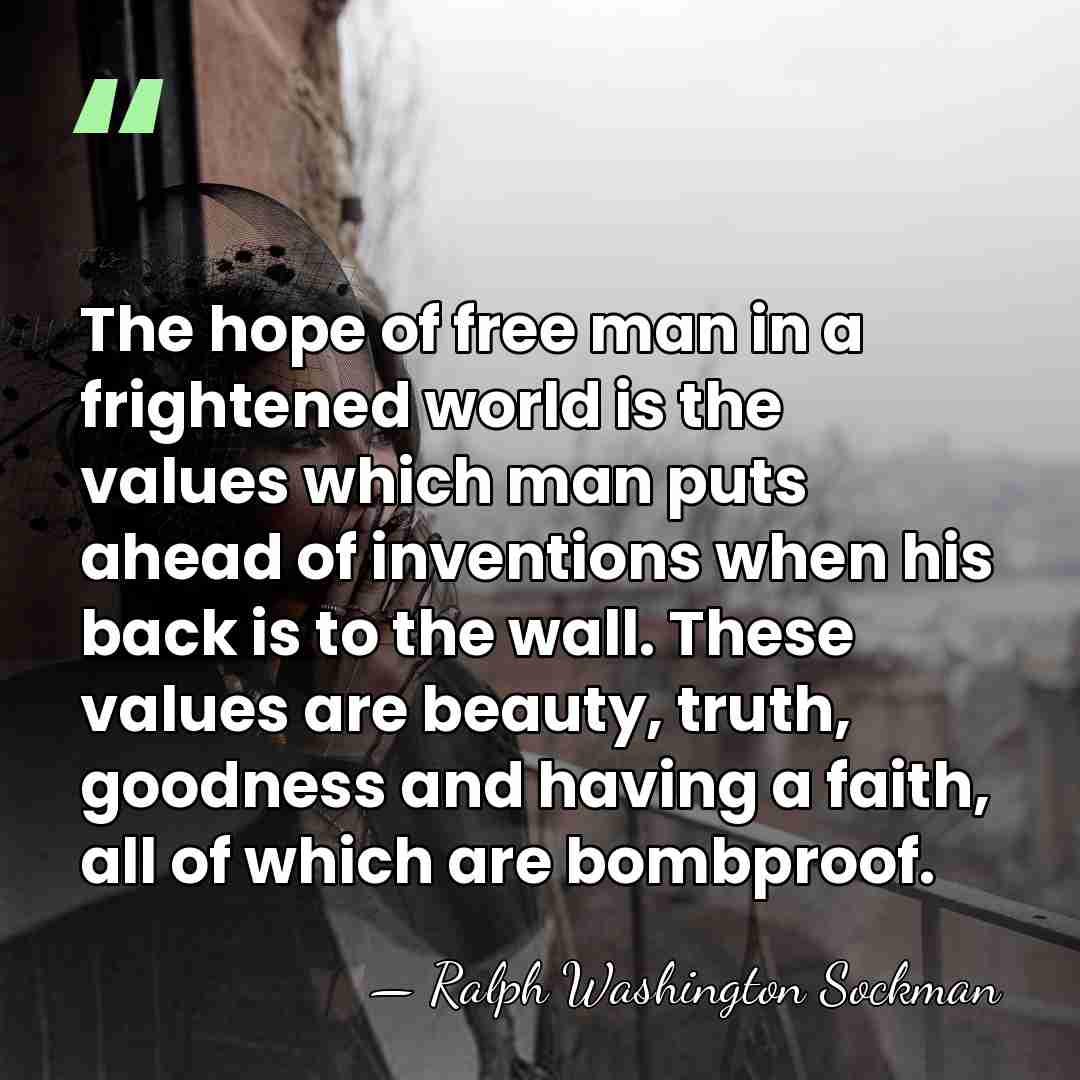 The hope of free man in a frightened world is the values&hellip; - Ralph Washington Sockman