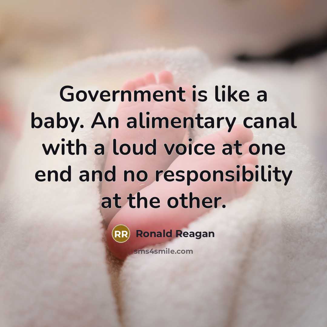 “Government is like a baby. An alimentary canal with a…” quote by Ronald Reagan