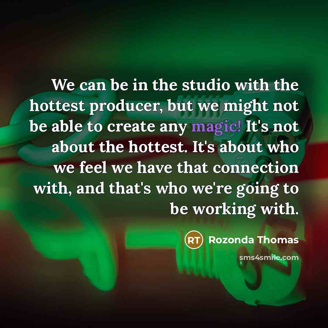 “We can be in the studio with the hottest producer,…” quote by Rozonda Thomas