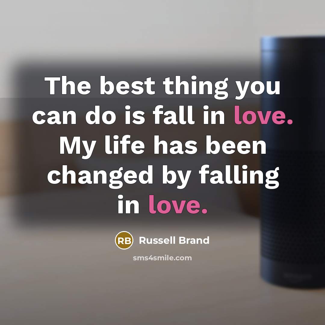 “The best thing you can do is fall in love.…” quote by Russell Brand