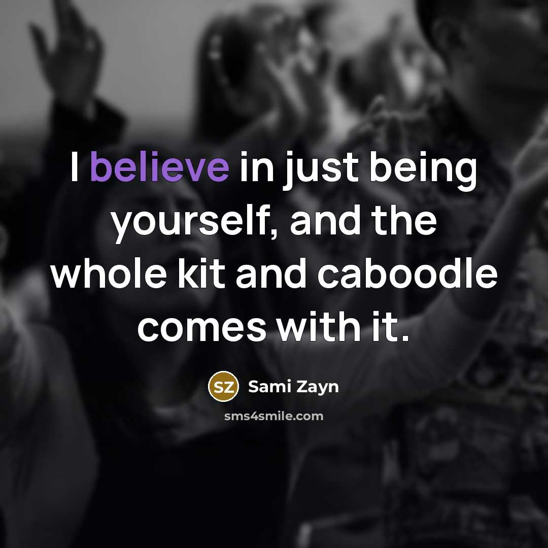 “I believe in just being yourself, and the whole kit…” quote by Sami Zayn