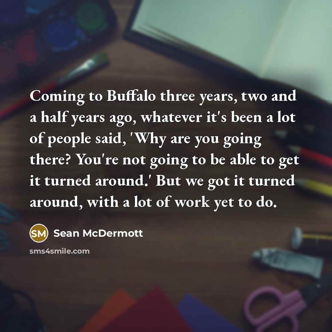 “Coming to Buffalo three years, two and a half years…” quote by Sean McDermott
