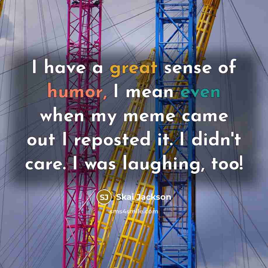 “I have a great sense of humor, I mean even…” quote by Skai Jackson