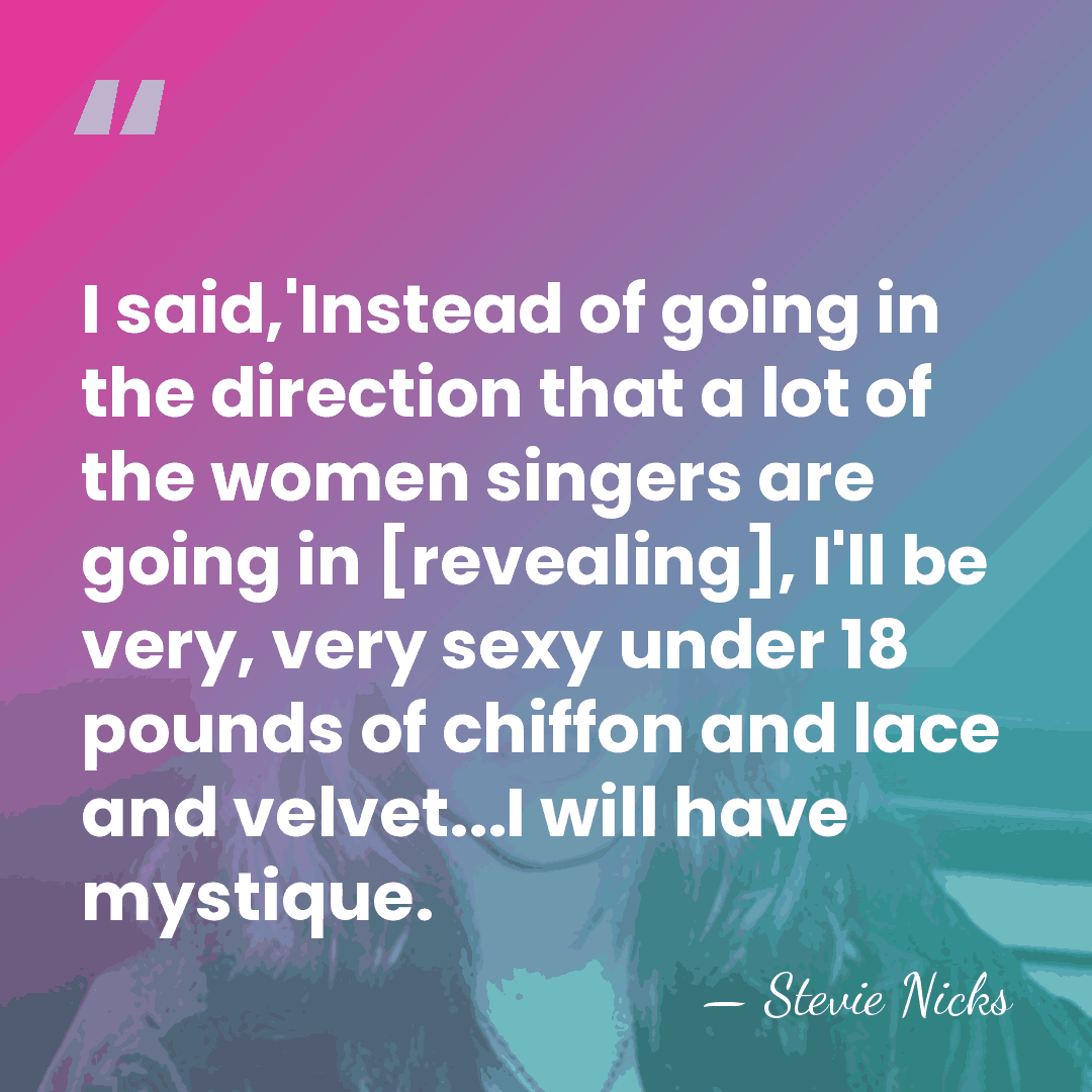 I said,'Instead of going in the direction that a lot of the&hellip; - Stevie Nicks