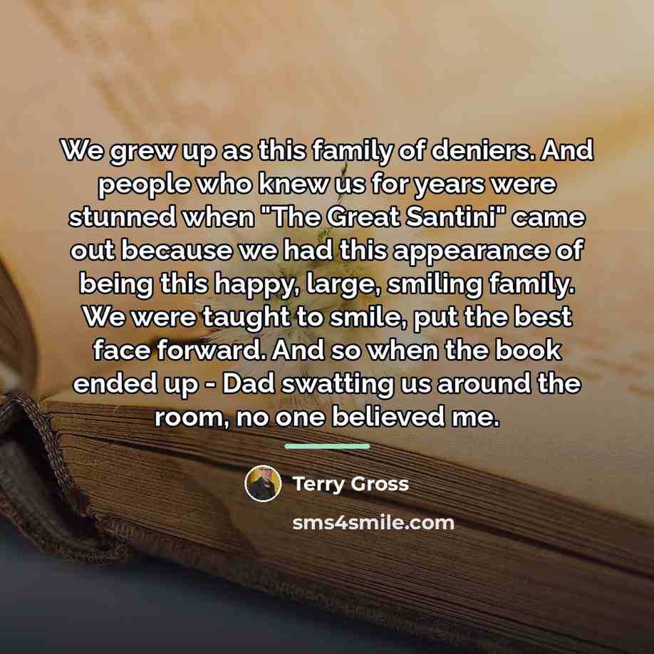 “We grew up as this family of deniers. And people…” quote by Terry Gross