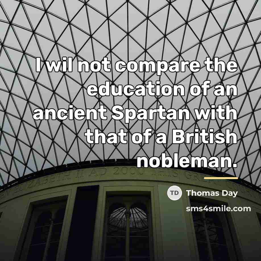 “I wil not compare the education of an ancient Spartan…” quote by Thomas Day