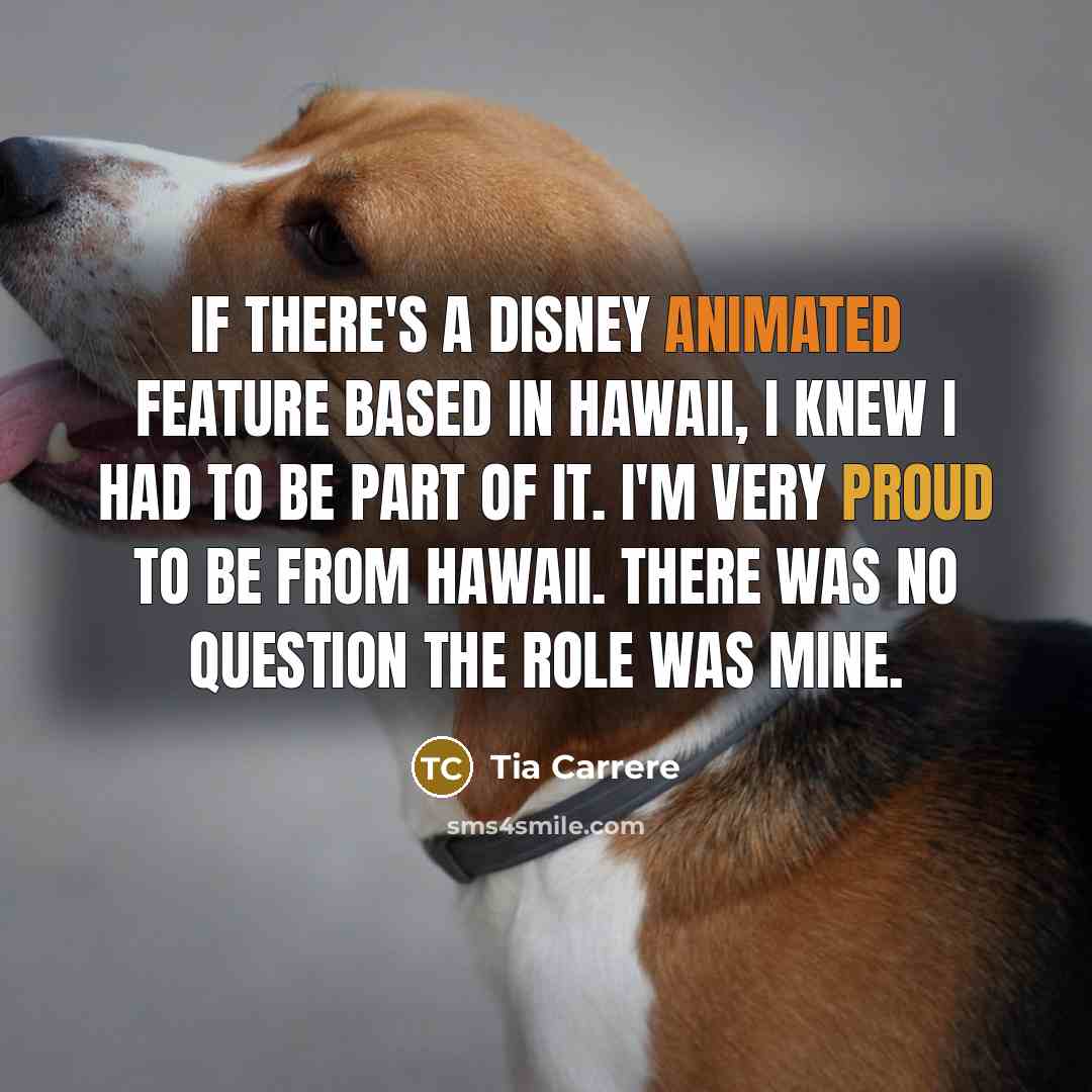 “If there's a Disney animated feature based in Hawaii, I…” quote by Tia Carrere