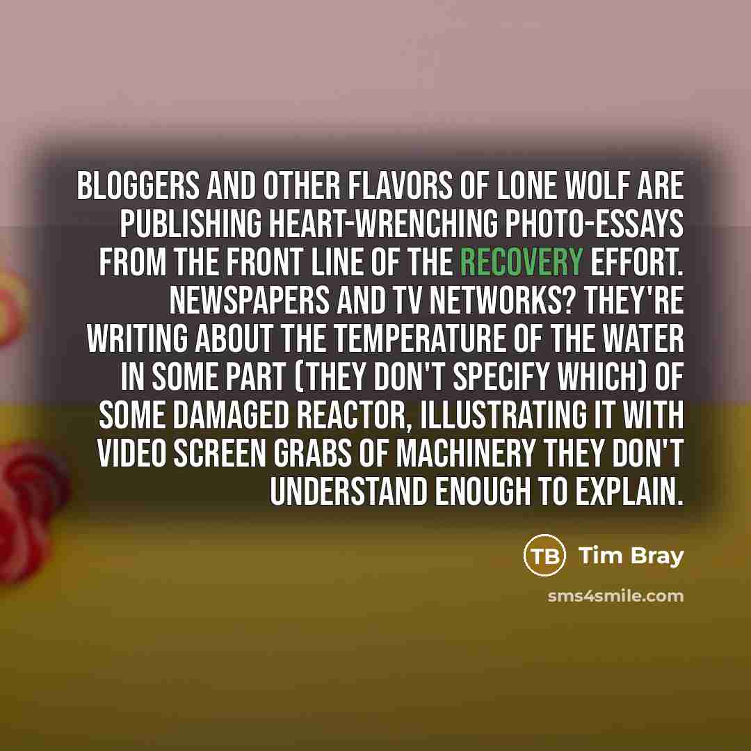 “Bloggers and other flavors of lone wolf are publishing heart-wrenching…” quote by Tim Bray