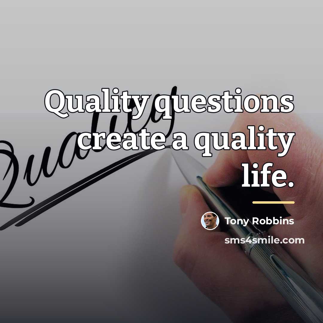 “Quality questions create a quality life.…” quote by Tony Robbins