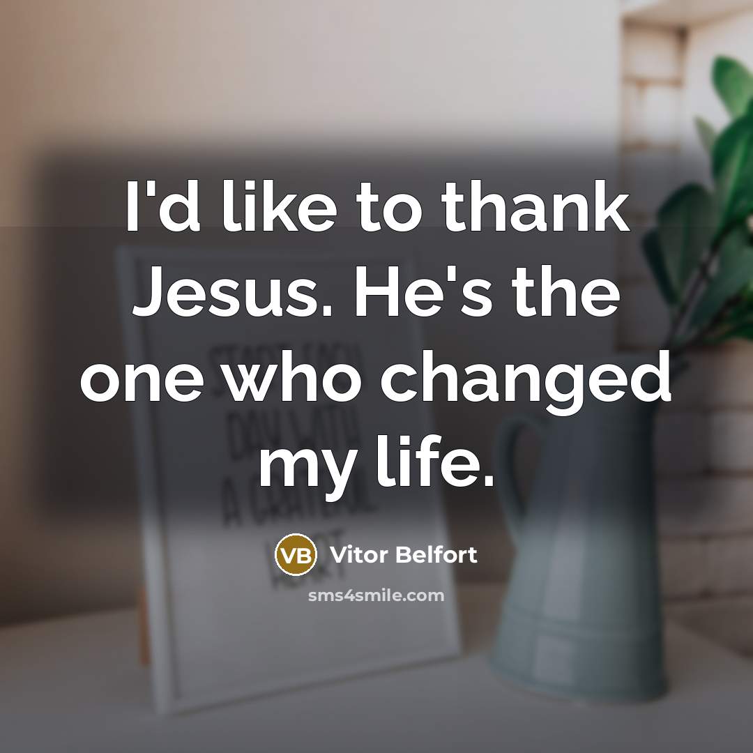 “I'd like to thank Jesus. He's the one who changed…” quote by Vitor Belfort